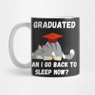 I graduated can I go back to sleep now Mug